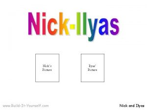 Nicks Picture www BuildItYourself com Ilyas Picture Nick