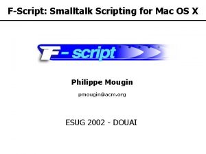 FScript Smalltalk Scripting for Mac OS X Philippe