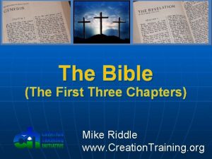 The Bible The First Three Chapters Mike Riddle
