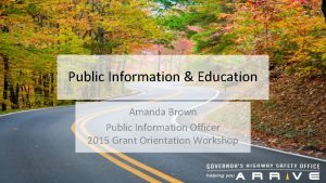 Public Information Education Amanda Brown Public Information Officer