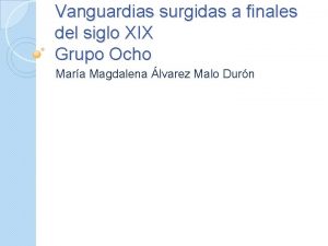 Vanguardias surgidas a finales del siglo XIX Grupo