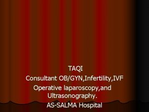 TAQI Consultant OBGYN Infertility IVF Operative laparoscopy and