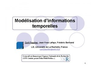 Modlisation dinformations temporelles Cyril Faucher JeanYves Lafaye Frdric