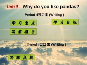 Unit 5 Why do you like pandas Period