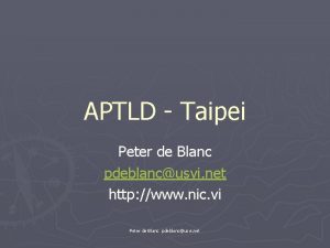 APTLD Taipei Peter de Blanc pdeblancusvi net http