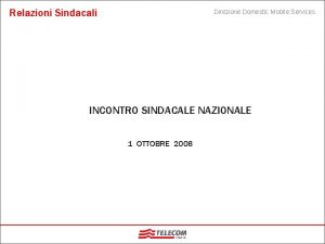 Relazioni Sindacali Direzione Domestic Mobile Services INCONTRO SINDACALE