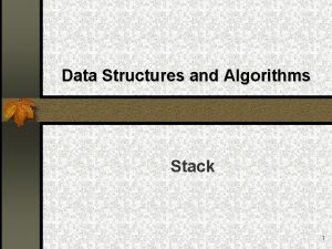Data Structures and Algorithms Stack 1 The Stack