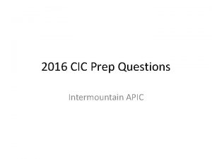 2016 CIC Prep Questions Intermountain APIC Which of