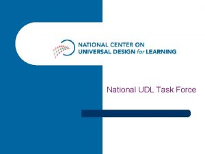 National UDL Task Force UDL Task Force l