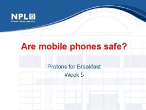 Are mobile phones safe Protons for Breakfast Week