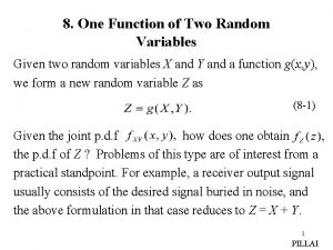 8 One Function of Two Random Variables Given