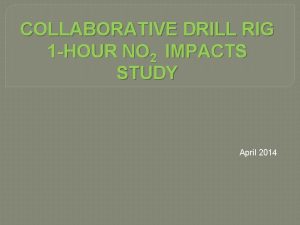 COLLABORATIVE DRILL RIG 1 HOUR NO 2 IMPACTS