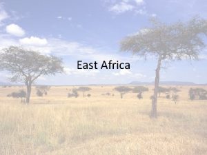 East Africa Physical Features of East Africa The