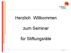 Herzlich Willkommen zum Seminar fr Stiftungsrte Folie 1