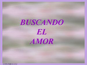 BUSCANDO EL AMOR sonialilianafioyahoo com ar Esta es