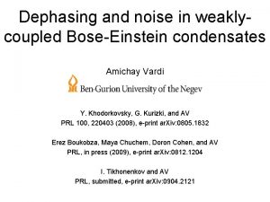 Dephasing and noise in weaklycoupled BoseEinstein condensates Amichay