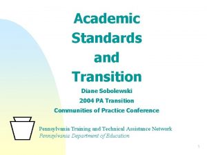 Academic Standards and Transition Diane Sobolewski 2004 PA