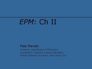 EPM Ch II Pete Mandik Chairman Department of