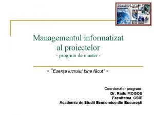 Managementul informatizat al proiectelor program de master Esena