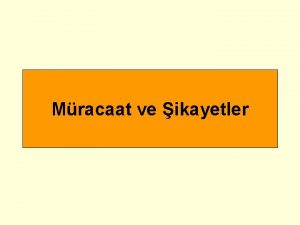 Mracaat ve ikayetler Mracaat ikayet ve dava ama