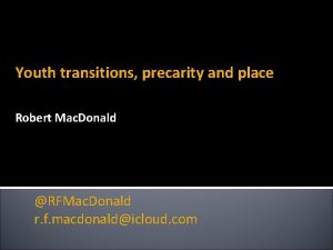 Youth transitions precarity and place Robert Mac Donald