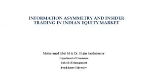 INFORMATION ASYMMETRY AND INSIDER TRADING IN INDIAN EQUITY