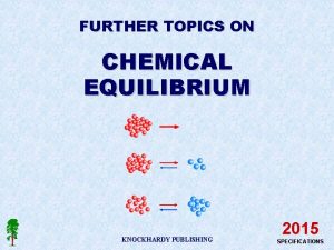 FURTHER TOPICS ON CHEMICAL EQUILIBRIUM KNOCKHARDY PUBLISHING 2015
