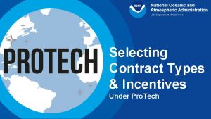 Selecting Contract Types Incentives Under Pro Tech OBJECTIVE