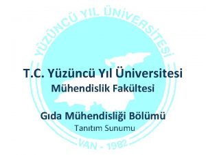 T C Yznc Yl niversitesi Mhendislik Fakltesi Gda