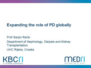 Expanding the role of PD globally Prof Sanjin