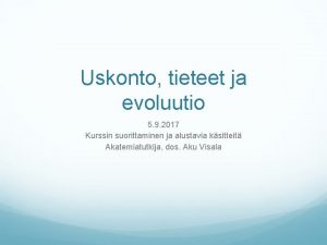 Uskonto tieteet ja evoluutio 5 9 2017 Kurssin