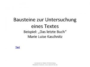 Bausteine zur Untersuchung eines Textes Beispiel Das letzte