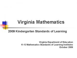 Virginia Mathematics 2009 Kindergarten Standards of Learning Virginia