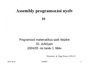 Assembly programozsi nyelv 10 Programoz matematikus szak rszre
