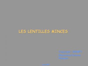 LES LENTILLES MINCES Copyright IREMPT Dpartement Sciences Physiques