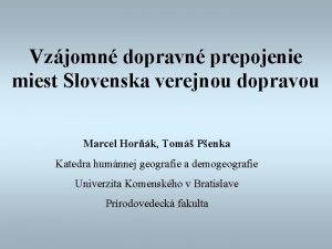 Vzjomn dopravn prepojenie miest Slovenska verejnou dopravou Marcel