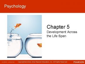 Psychology Chapter 5 Development Across the Life Span