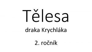 Tlesa draka Krychlka 2 ronk Mil druhku mil