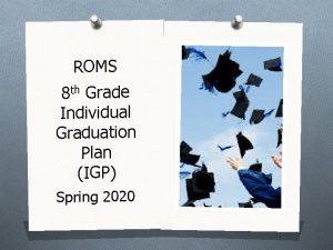 ROMS 8 th Grade Individual Graduation Plan IGP