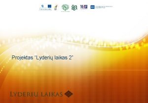 Projektas Lyderi laikas 2 Nacionalinis ilgalaikis projektas Inicijuotas