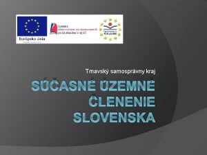 Trnavsk samosprvny kraj SASN ZEMN LENENIE SLOVENSKA o