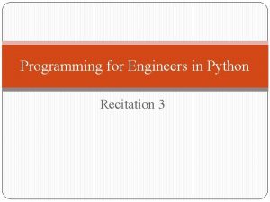 Programming for Engineers in Python Recitation 3 Plan