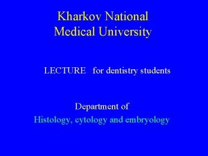 Kharkov National Medical University LECTURE for dentistry students