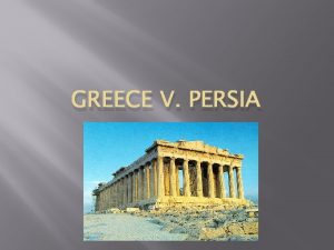GREECE V PERSIA Challenge of Persia Greek Colonized