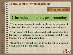 Logical controllers programming 2 Programming 2 Introduction to
