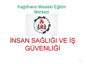 Kathane Mesleki Eitim Merkezi NSAN SALII VE GVENL