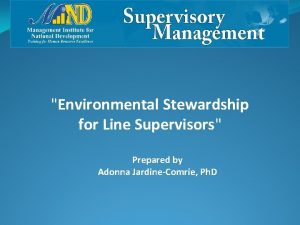 Environmental Stewardship for Line Supervisors Prepared by Adonna