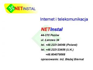 Internet i telekomunikacja NETInstal 44 370 Pszw ul