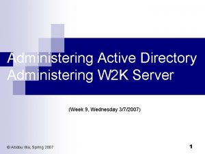 Administering Active Directory Administering W 2 K Server