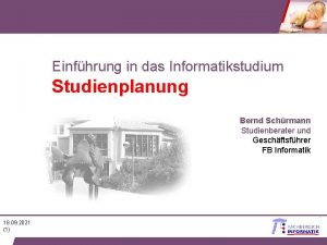 Einfhrung in das Informatikstudium Studienplanung Bernd Schrmann Studienberater